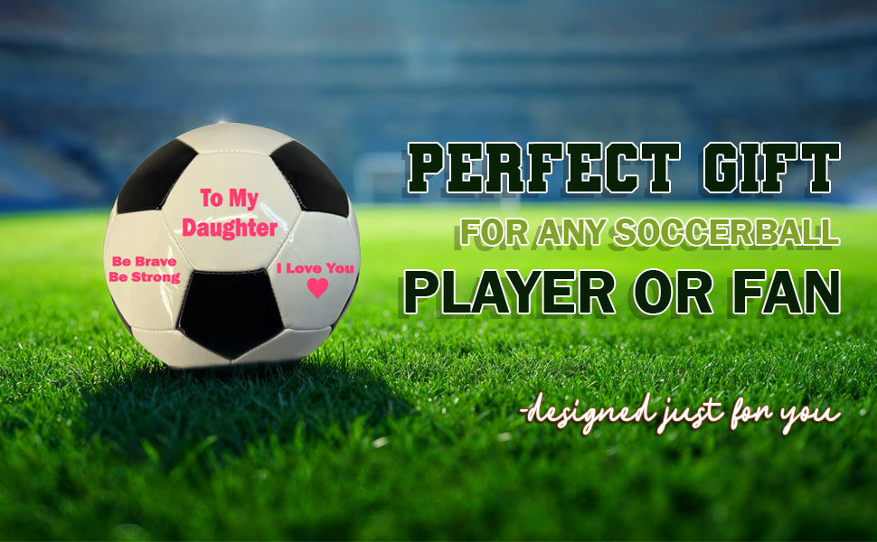 To My Daughter Soccer Ball 4