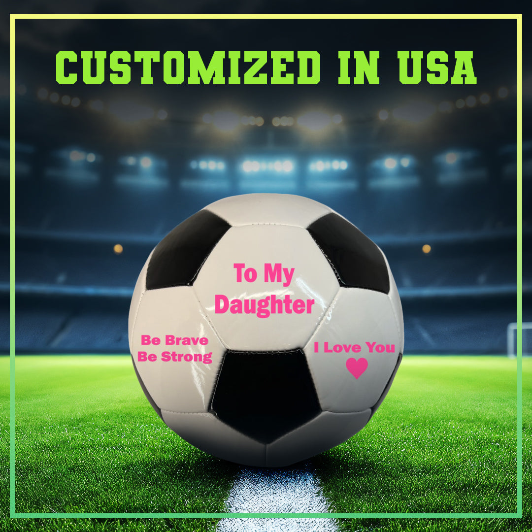 To My Daughter Soccer Ball 2
