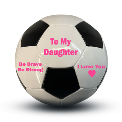 To My Daughter Soccer Ball